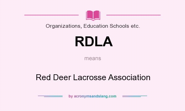 What does RDLA mean? It stands for Red Deer Lacrosse Association