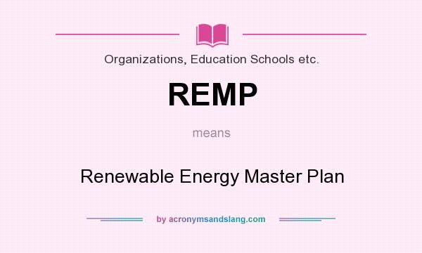 What does REMP mean? It stands for Renewable Energy Master Plan