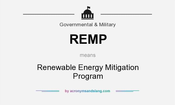 What does REMP mean? It stands for Renewable Energy Mitigation Program