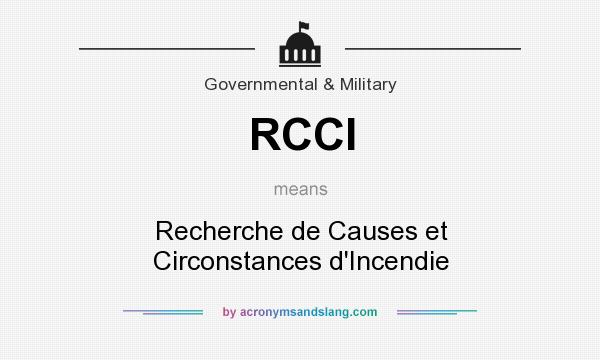 What does RCCI mean? It stands for Recherche de Causes et Circonstances d`Incendie
