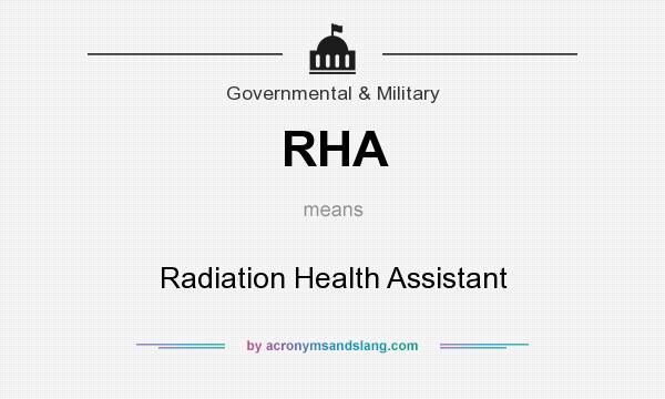 What does RHA mean? It stands for Radiation Health Assistant