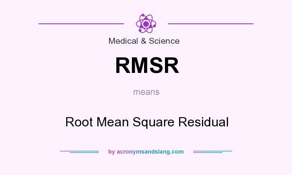 What does RMSR mean? It stands for Root Mean Square Residual
