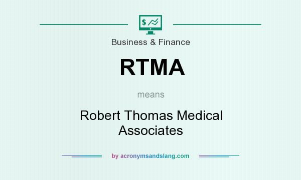 What does RTMA mean? It stands for Robert Thomas Medical Associates