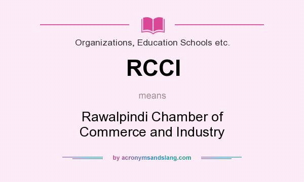What does RCCI mean? It stands for Rawalpindi Chamber of Commerce and Industry