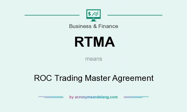 What does RTMA mean? It stands for ROC Trading Master Agreement