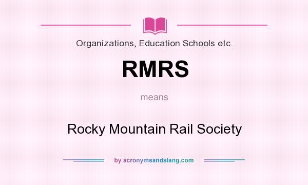 What does RMRS mean? It stands for Rocky Mountain Rail Society