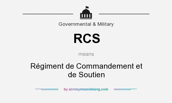 What does RCS mean? It stands for Régiment de Commandement et de Soutien