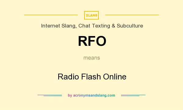 What does RFO mean? It stands for Radio Flash Online