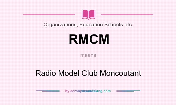 What does RMCM mean? It stands for Radio Model Club Moncoutant