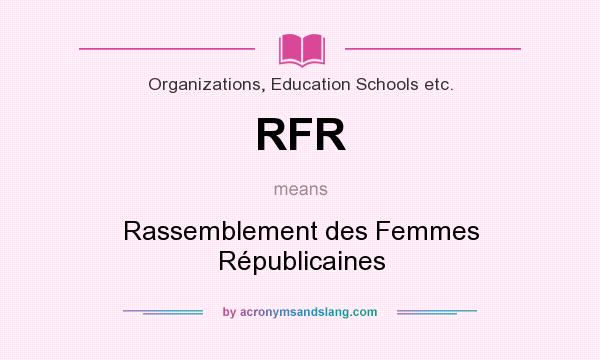 What does RFR mean? It stands for Rassemblement des Femmes Républicaines