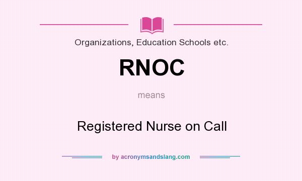 What does RNOC mean? It stands for Registered Nurse on Call