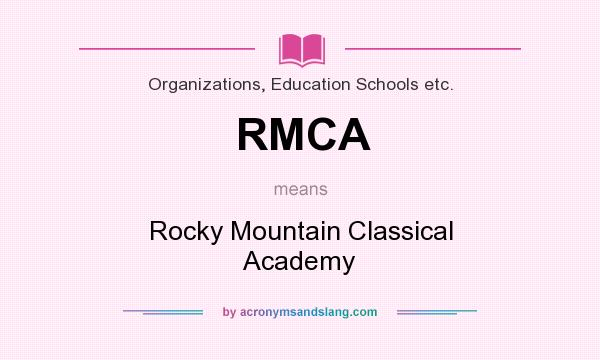 What does RMCA mean? It stands for Rocky Mountain Classical Academy