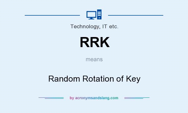 What does RRK mean? It stands for Random Rotation of Key