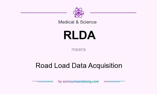 What does RLDA mean? It stands for Road Load Data Acquisition
