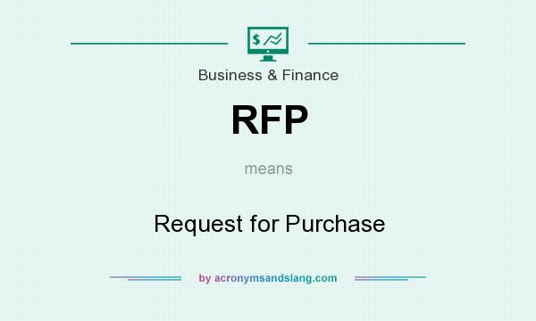 What does RFP mean? It stands for Request for Purchase