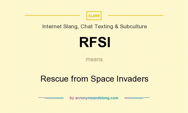 What does RFSI mean? It stands for Rescue from Space Invaders