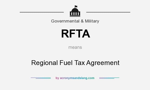 What does RFTA mean? It stands for Regional Fuel Tax Agreement