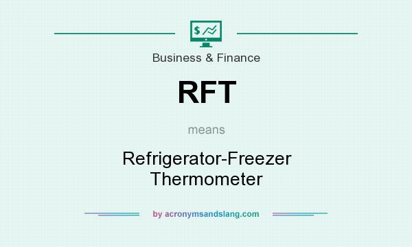 What does RFT mean? It stands for Refrigerator-Freezer Thermometer