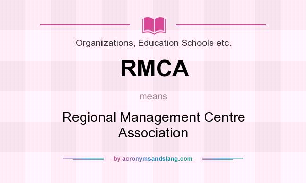What does RMCA mean? It stands for Regional Management Centre Association