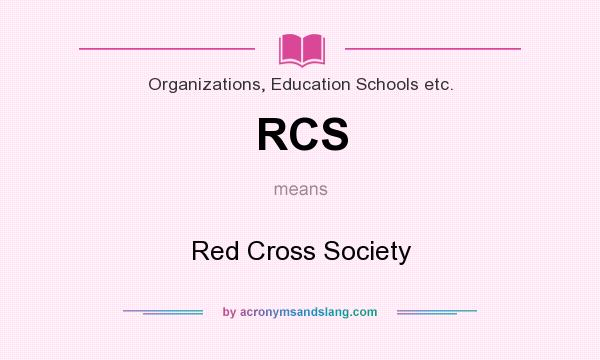 What does RCS mean? It stands for Red Cross Society