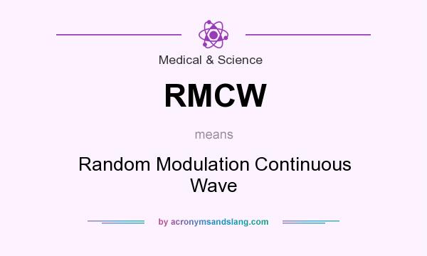 What does RMCW mean? It stands for Random Modulation Continuous Wave