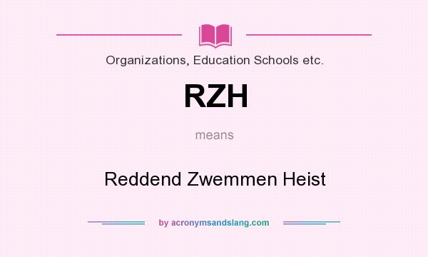 What does RZH mean? It stands for Reddend Zwemmen Heist