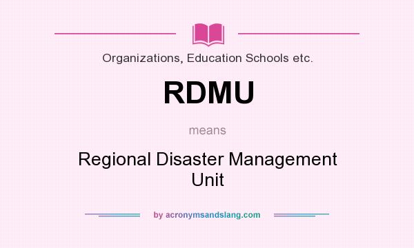 What does RDMU mean? It stands for Regional Disaster Management Unit