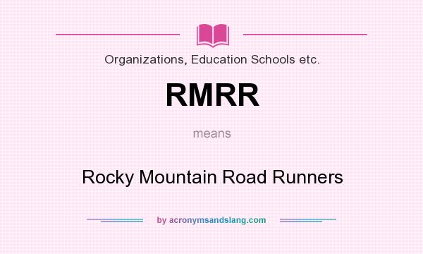 What does RMRR mean? It stands for Rocky Mountain Road Runners