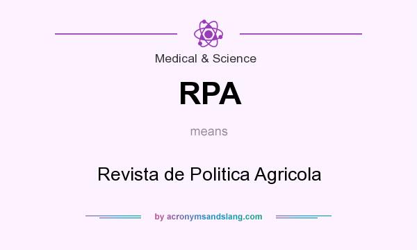 What does RPA mean? It stands for Revista de Politica Agricola
