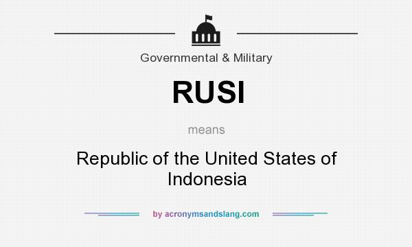 What does RUSI mean? It stands for Republic of the United States of Indonesia