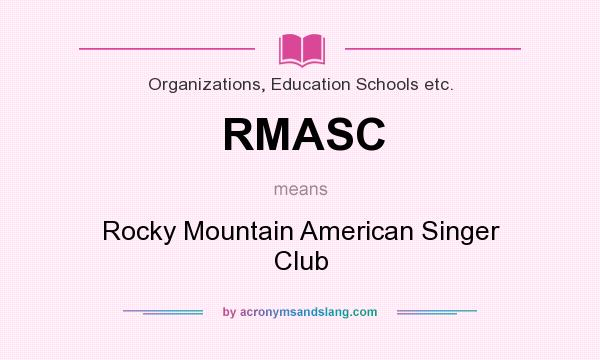 What does RMASC mean? It stands for Rocky Mountain American Singer Club