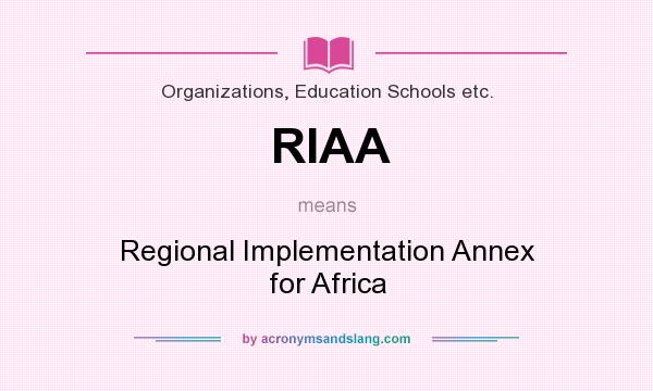 What does RIAA mean? It stands for Regional Implementation Annex for Africa