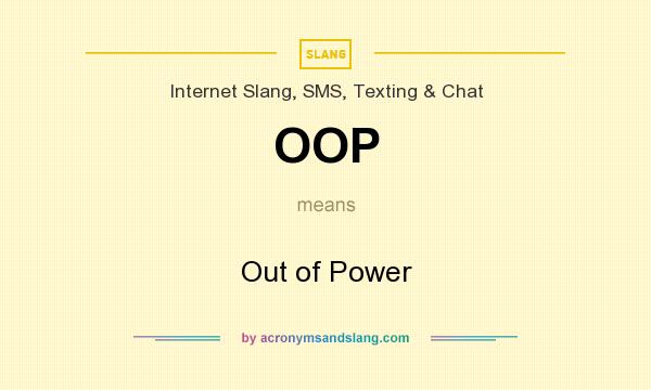 What does OOP mean? It stands for Out of Power