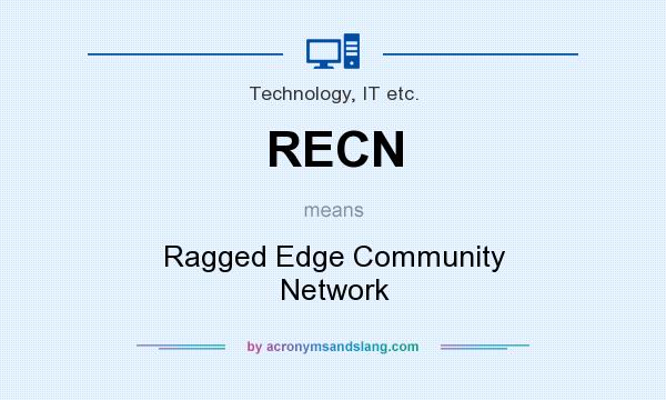 What does RECN mean? It stands for Ragged Edge Community Network