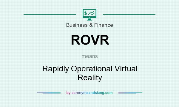 What does ROVR mean? It stands for Rapidly Operational Virtual Reality