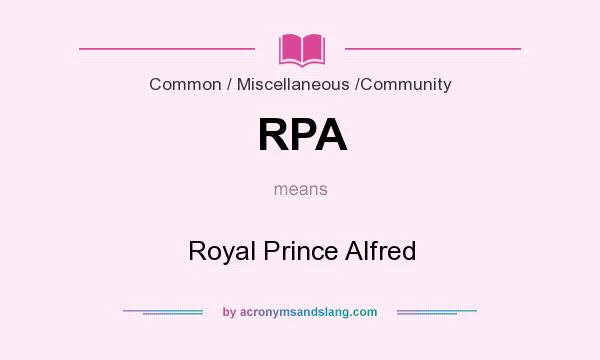 What does RPA mean? It stands for Royal Prince Alfred