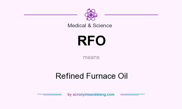 What does RFO mean? It stands for Refined Furnace Oil