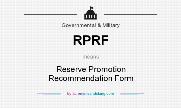 What does RPRF mean? It stands for Reserve Promotion Recommendation Form