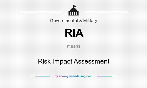 What does RIA mean? It stands for Risk Impact Assessment