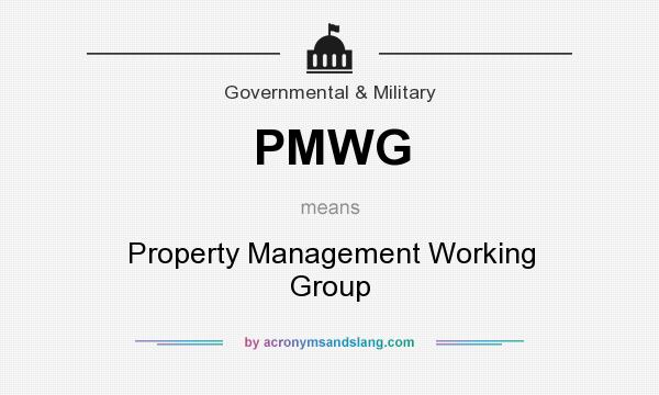 What does PMWG mean? It stands for Property Management Working Group