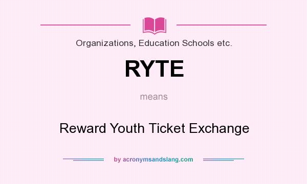 What does RYTE mean? It stands for Reward Youth Ticket Exchange