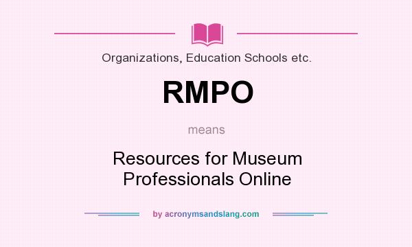What does RMPO mean? It stands for Resources for Museum Professionals Online