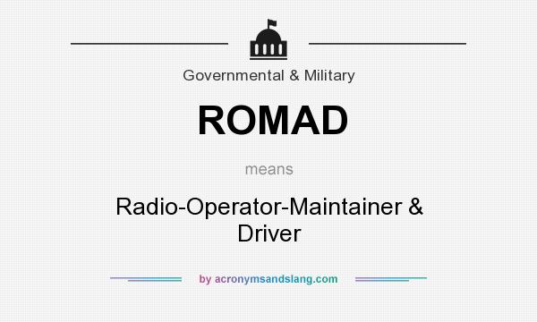 What does ROMAD mean? It stands for Radio-Operator-Maintainer & Driver