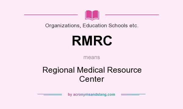 What does RMRC mean? It stands for Regional Medical Resource Center