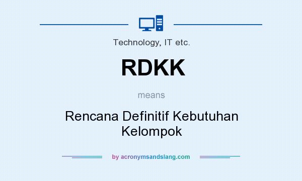 What does RDKK mean? It stands for Rencana Definitif Kebutuhan Kelompok