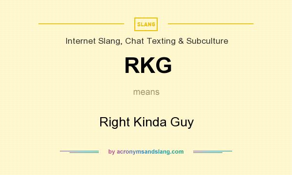 What does RKG mean? It stands for Right Kinda Guy