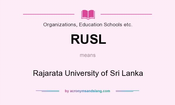 What does RUSL mean? It stands for Rajarata University of Sri Lanka
