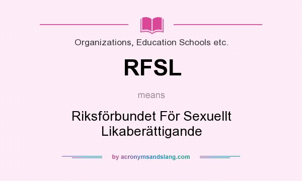 What does RFSL mean? It stands for Riksförbundet För Sexuellt Likaberättigande
