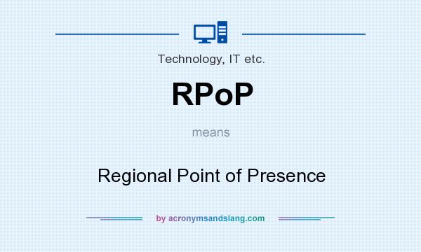 What does RPoP mean? It stands for Regional Point of Presence