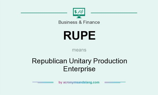 What does RUPE mean? It stands for Republican Unitary Production Enterprise